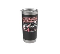 Feminist Equal Rights for Others Does Not Mean Less Rights Stainless Steel Insulated Tumbler