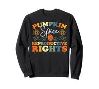 Feminist Fall Autumn Pumpkin Spice & Reproductive Rights Sweatshirt
