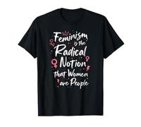 Feminist Feminism Is The Radical Notion T-Shirt