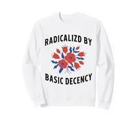 Feminist Feminism Radicalized By Basic Deceny Sweatshirt