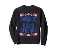 Feminist Feminism Radicalized By Basic Deceny Sweatshirt