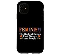 Feminist Feminism The Radical Notion That Women Are People Case for iPhone 11