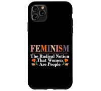 Feminist Feminism The Radical Notion That Women Are People Case for iPhone 11 Pro Max