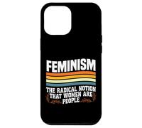 Feminist Feminism The Radical Notion That Women Are People Case for iPhone 12 Pro Max