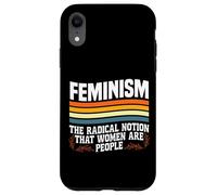 Feminist Feminism The Radical Notion That Women Are People Case for iPhone XR