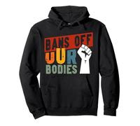 Feminist Fist Bans Off Our Bodies Pullover Hoodie
