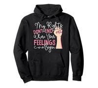 Feminist Fist My Rights Don't End Where Your Feelings Begin Pullover Hoodie