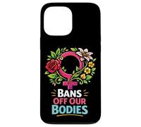 Feminist Flower Floral Bans Off Our Bodies Case for iPhone 13 Pro Max