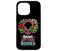 Feminist Flower Floral Bans Off Our Bodies Case for iPhone 14 Pro Max
