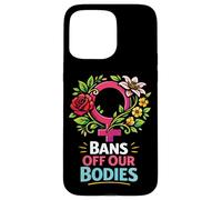 Feminist Flower Floral Bans Off Our Bodies Case for iPhone 15 Pro Max