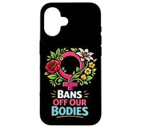 Feminist Flower Floral Bans Off Our Bodies Case for iPhone 16