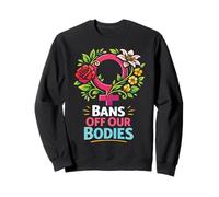Feminist Flower Floral Bans Off Our Bodies Sweatshirt