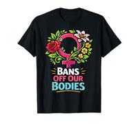 Feminist Flower Floral Bans Off Our Bodies T-Shirt