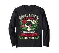 Feminist Flower Floral Equal Rights for Others Does Not Mean Long Sleeve T-Shirt
