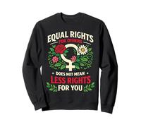 Feminist Flower Floral Equal Rights For Others Does Not Mean Sweatshirt