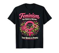 Feminist Flower Floral Feminism The Radical Notion that T-Shirt