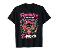 Feminist Flower Floral Feminist is My Second Favorite F-Word T-Shirt