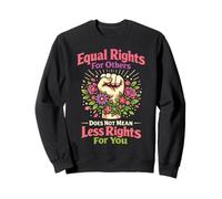 Feminist Flower Floral Fist Equal Rights For Others Does Not Sweatshirt