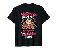 Feminist Flower Floral Fist My Rights Don't End Where Your T-Shirt