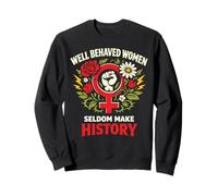 Feminist Flower Floral Fist Well Behaved Women Seldom Make Sweatshirt