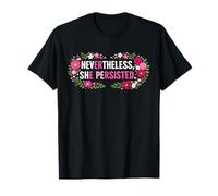 Feminist Flower Floral Nevertheless She Persisted T-Shirt