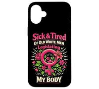 Feminist Flower Floral Sick & Tired Of Old White Men Case for iPhone 16 Plus