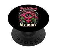 Feminist Flower Floral Sick & Tired Of Old White Men PopSockets Adhesive PopGrip
