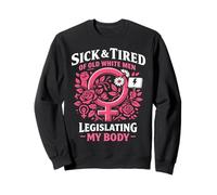 Feminist Flower Floral Sick & Tired Of Old White Men Sweatshirt