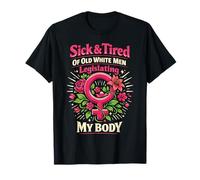 Feminist Flower Floral Sick & Tired of Old White Men T-Shirt