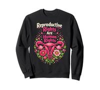 Feminist Flower Floral Uterus Reproductive Rights Are Human Sweatshirt