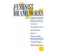 Feminist Frameworks: Alternative Theoretical Accounts of the Relations Between Women and Men