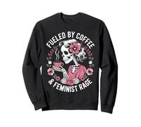 Feminist Fueled by Coffee Skeleton Pro Choice Rage Feminism Sweatshirt
