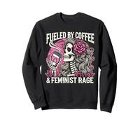 Feminist Fueled by Coffee Skeleton Pro Choice Rage Feminism Sweatshirt