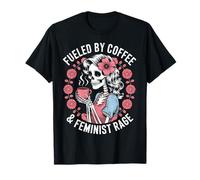 Feminist Fueled by Coffee Skeleton Pro Choice Rage Feminism T-Shirt