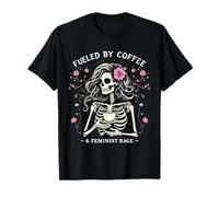 Feminist Fueled by Coffee Skeleton Pro Choice Rage Feminism T-Shirt