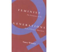 Feminist Generations: The Persistence of the Radical Women's Movement (Women In The Political Economy)