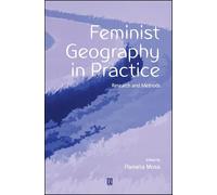 Feminist Geography in Practice: Research and Methods