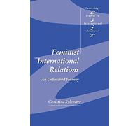 Feminist International Relations: An Unfinished Journey: 77 (Cambridge Studies in International Relations, Series Number 77)