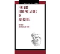 Feminist Interpretations of Augustine (Re-Reading the Canon)