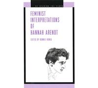 Feminist Interpretations of Hannah Arendt (Re-Reading the Canon)