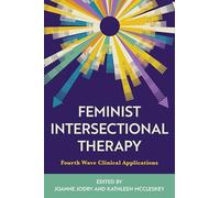Feminist Intersectional Therapy: Fourth Wave Clinical Applications