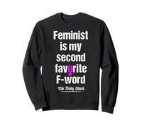 Feminist Is My Second Favorite F-Word Feminism Sweatshirt