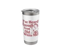 Feminist I've Heard Enough from Old White Men Empowerment Stainless Steel Insulated Tumbler