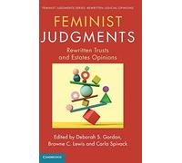 Feminist Judgments: Rewritten Trusts and Estates Opinions (Feminist Judgment Series: Rewritten Judicial Opinions)
