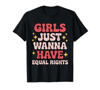 Feminist Just Wanna Have Equal Rights Funny Song Parody T-Shirt