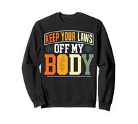 Feminist Keep Your Laws Off My Body Sweatshirt