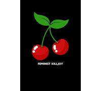 Feminist Killjoy with cherries: Lined Notebook Journal to Write In, Blank, 6" x 9", 120 pages