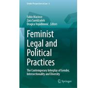Feminist Legal and Political Practices: The Contemporary Interplay of Gender, Intersectionality and Diversity (Gender Perspectives in Law, 6)
