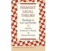 Feminist Legal Theory: Readings In Law And Gender (New Perspectives on Law, Culture, and Society)