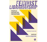 Feminist Librarianship : Principles, Practices and Provocations